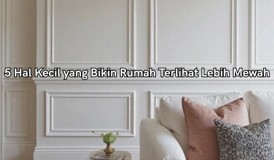 rumah terlihat lebih mewah