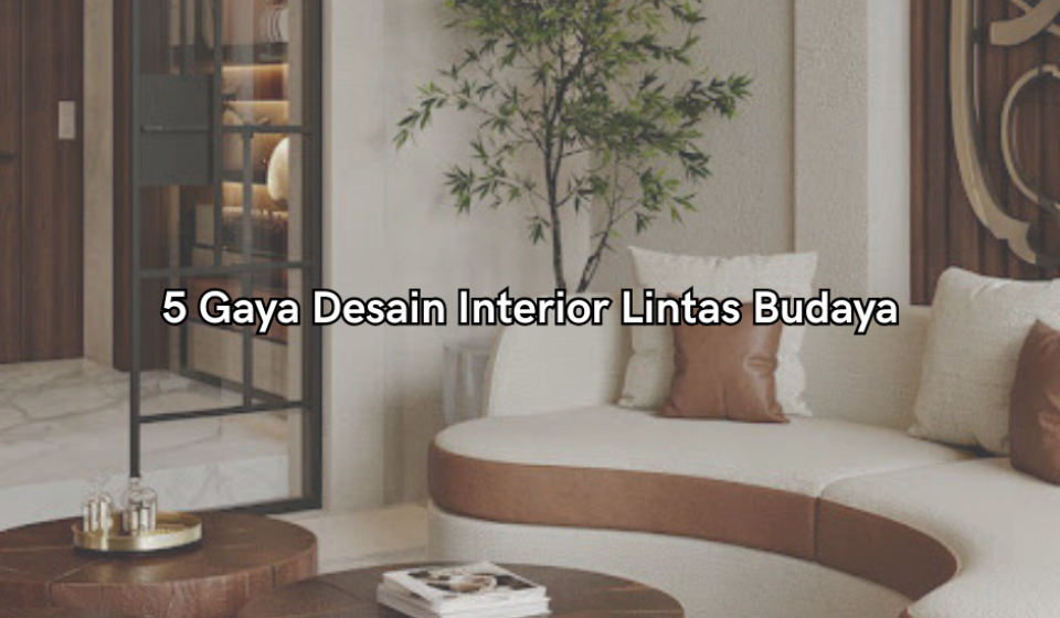 gaya desain interior lintas budaya