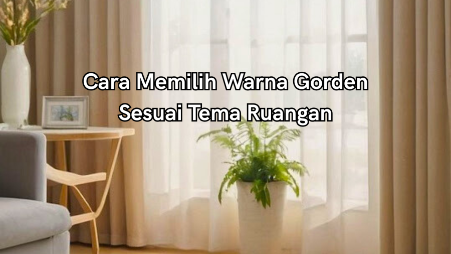 Cara Memilih Warna Gorden Sesuai Tema Ruangan